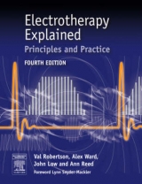 Electrotherapy Explained - Robertson, Val; Ward, Alex; Low, John; Reed, Ann