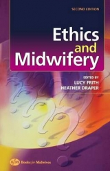 Ethics and Midwifery - Frith, Lucy; Draper, Heather