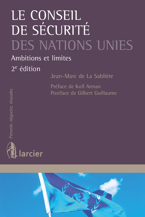 Le Conseil de sécurité des Nations Unies - Jean-Marc de la Sablière