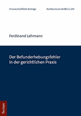 Der Befunderhebungsfehler in der gerichtlichen Praxis - Ferdinand Lehmann