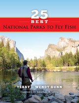 25 Best National Parks to Fly Fish - Terry Gunn, Wendy Gunn