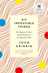 Six Impossible Things -  John Gribbin