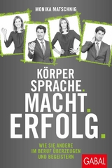 Körpersprache. Macht. Erfolg. - Monika Matschnig