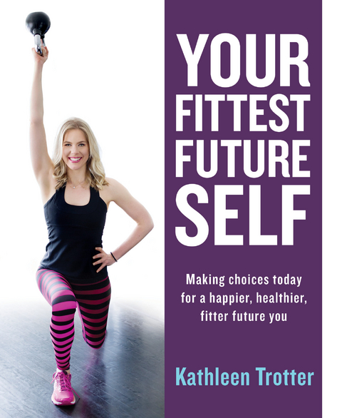 Your Fittest Future Self - Kathleen Trotter