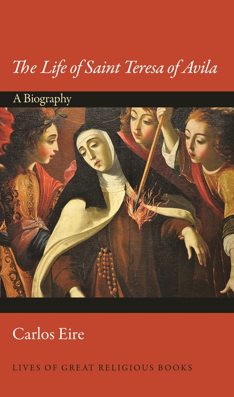 The Life of Saint Teresa of Avila - Carlos Eire