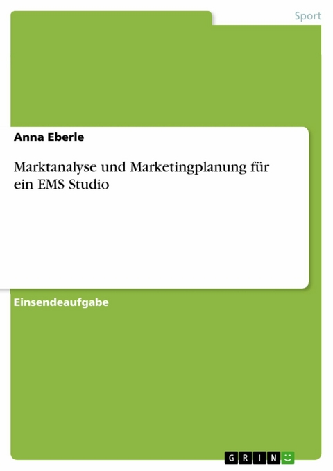 Marktanalyse und Marketingplanung für ein EMS Studio -  Anna Eberle