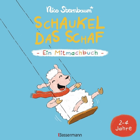 Schaukel das Schaf - Ein Mitmachbuch. Für Kinder von 2 bis 4 Jahren - Nico Sternbaum