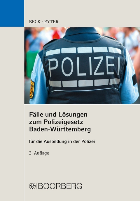 Fälle und Lösungen zum Polizeigesetz Baden-Württemberg - Hans Beck, Carolin Ryter