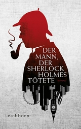 Der Mann, der Sherlock Holmes tötete - Graham Moore