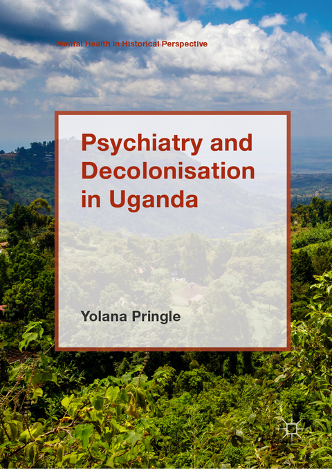 Psychiatry and Decolonisation in Uganda -  Yolana Pringle