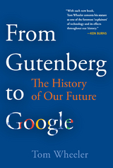 From Gutenberg to Google -  Tom Wheeler