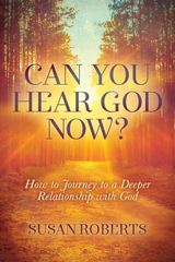 Can You Hear God Now? -  Susan Roberts