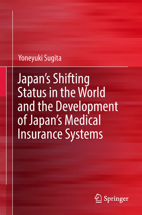 Japan's Shifting Status in the World and the Development of Japan's Medical Insurance Systems -  Yoneyuki Sugita