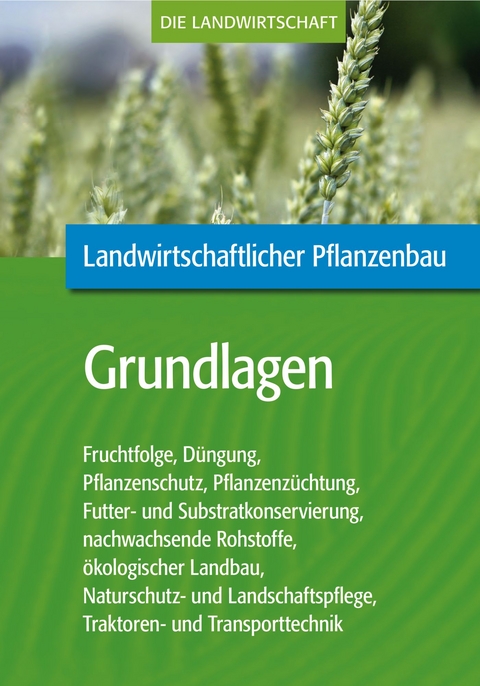 Landwirtschaftlicher Pflanzenbau: Grundlagen des landwirtschaftlichen Pflanzenbaus -  VELA