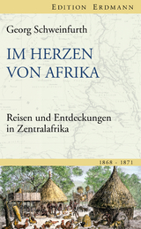 Im Herzen von Afrika - Georg Schweinfurth