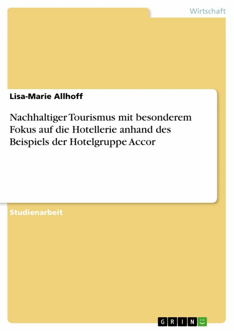 Nachhaltiger Tourismus mit besonderem Fokus auf die Hotellerie anhand des Beispiels der Hotelgruppe Accor -  Lisa-Marie Allhoff