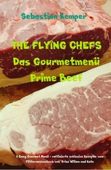 THE FLYING CHEFS Das Gourmetmenü Prime Beef -  Sebastian Kemper