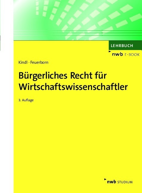 Bürgerliches Recht für Wirtschaftswissenschaftler - Johann Kindl, Andreas Feuerborn