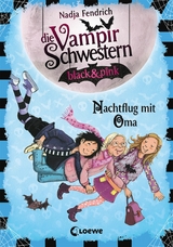 Die Vampirschwestern black & pink (Band 5) - Nachtflug mit Oma - Nadja Fendrich