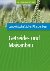 Landwirtschaftlicher Pflanzenbau: Getreide- und Maisanbau -  VELA