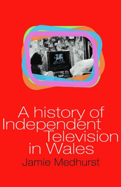 A History of Independent Television in Wales - Jamie Medhurst