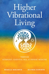 Higher Vibrational Living - Michelle S Meramour, Heather Ensworth