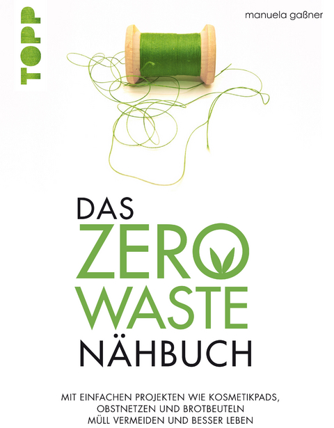 Das Zero-Waste-Nähbuch - Manuela Gaßner