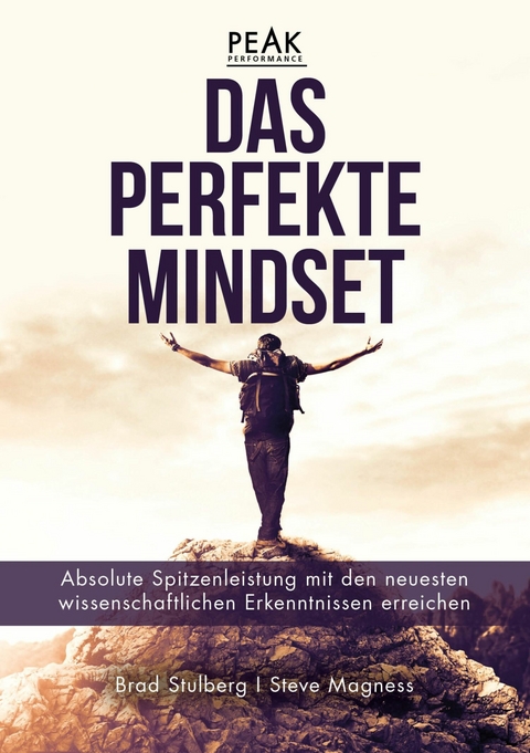 Das perfekte Mindset - Peak Performance -  Brad Stulberg,  Steve Magness