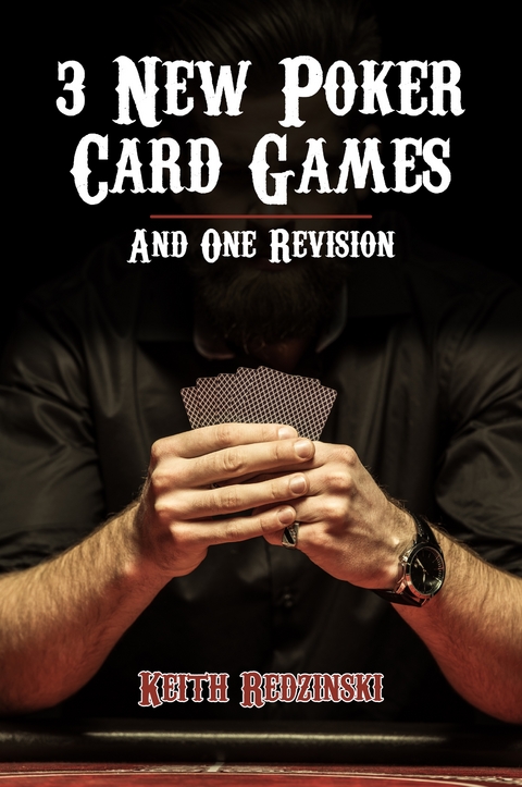 3 New Poker Card Games and 1 Revision -  Keith Redzinski