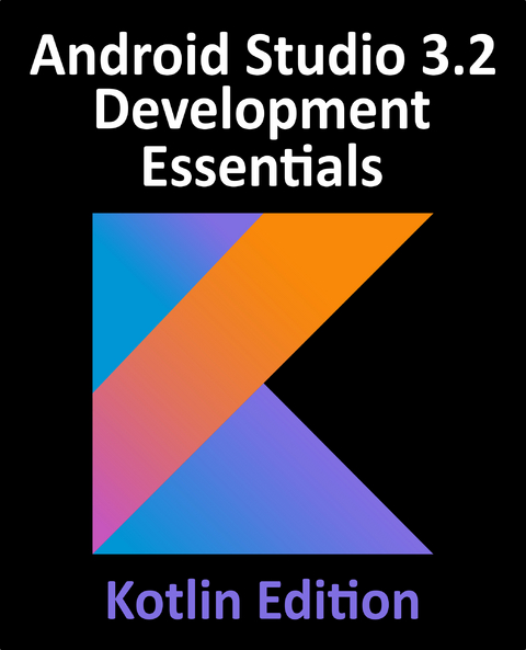 Android Studio 3.2 Development Essentials - Kotlin Edition -  Neil Smyth