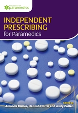 Independent Prescribing for Paramedics -  Amanda Blaber,  Andy Collen,  Hannah Morris