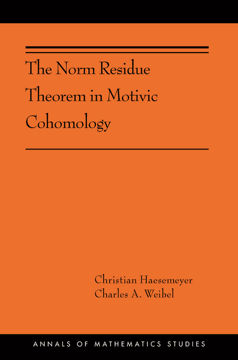 Norm Residue Theorem in Motivic Cohomology -  Christian Haesemeyer,  Charles A. Weibel