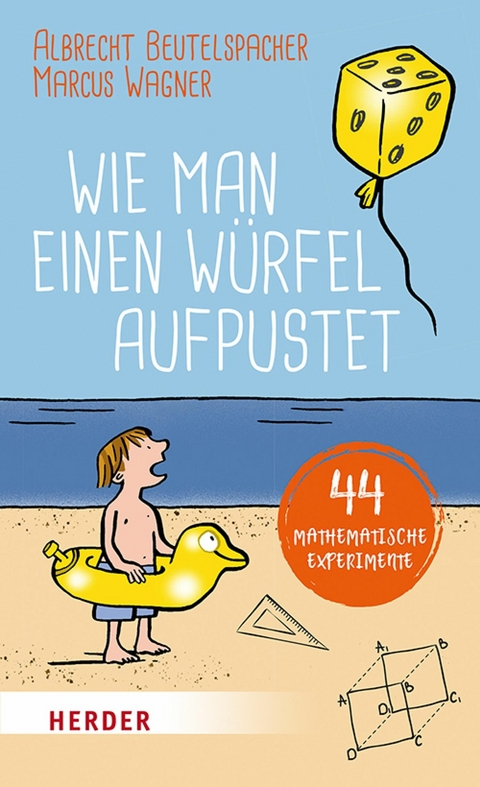 Wie man einen Würfel aufpustet - Albrecht Beutelspacher, Marcus Wagner