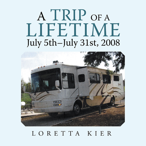 A Trip of a Lifetime July 5Th–July 31St, 2008 - Loretta Kier