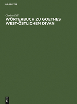 Wörterbuch zu Goethes West-östlichem Divan - Christa Dill