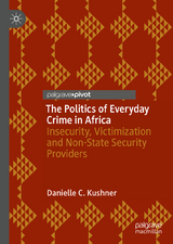 The Politics of Everyday Crime in Africa - Danielle C. Kushner