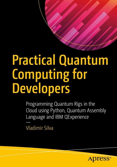 Practical Quantum Computing for Developers - Vladimir Silva