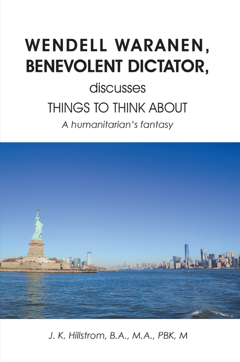 WENDELL WARANEN, BENEVOLENT DICTATOR discusses THINGS TO THINK ABOUT -  M B.A. M.A. Hillstrom PBK