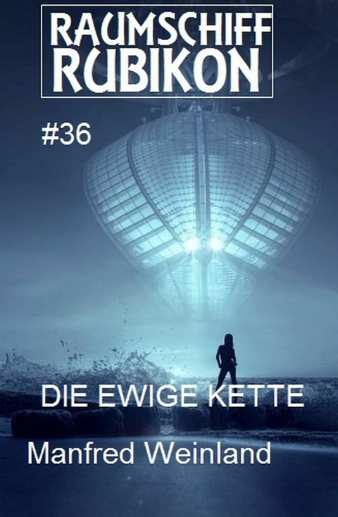 Raumschiff Rubikon 36 Die Ewige Kette -  Manfred Weinland