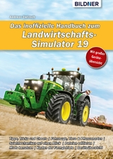 Das inoffizielle Handbuch zum Landwirtschafts-Simulator 19 - Andreas Zintzsch