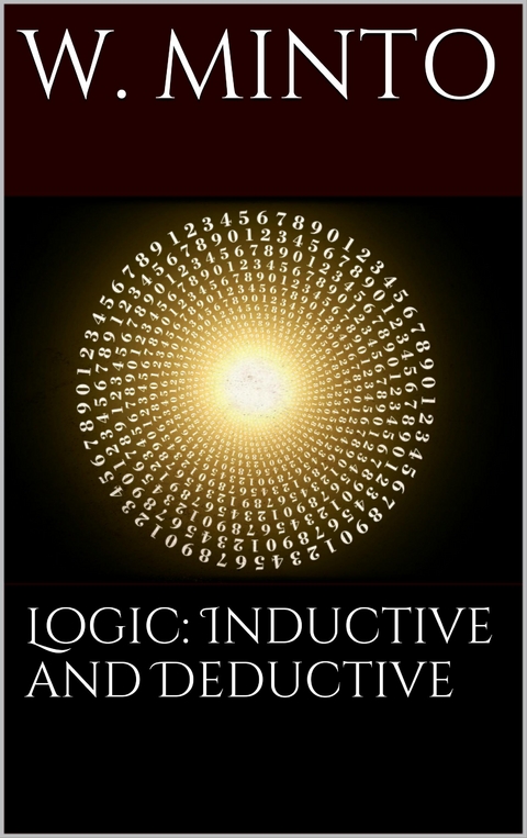 Logic, Inductive and Deductive - William Minto