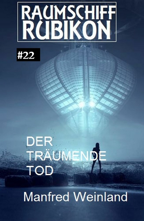 Raumschiff Rubikon 22 Der träumende Tod -  Manfred Weinland