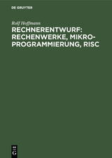 Rechnerentwurf: Rechenwerke, Mikroprogrammierung, RISC - Rolf Hoffmann