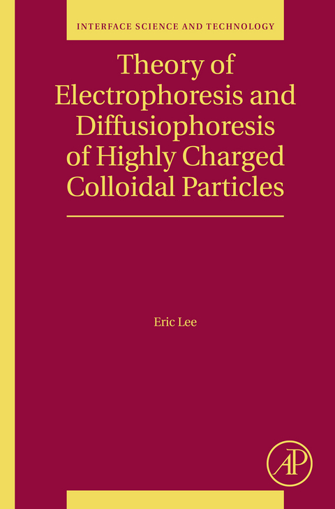 Theory of Electrophoresis and Diffusiophoresis of Highly Charged Colloidal Particles -  Eric Lee