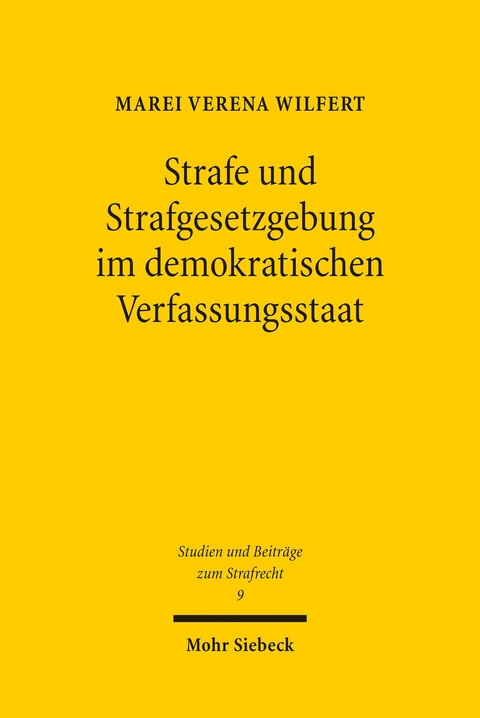 Strafe und Strafgesetzgebung im demokratischen Verfassungsstaat -  Marei Verena Wilfert