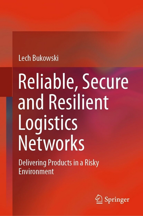 Reliable, Secure and Resilient Logistics Networks - Lech Bukowski