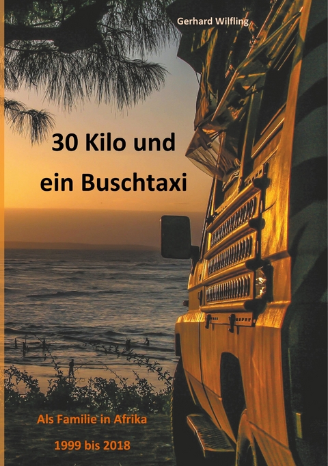 30 Kilo und ein Buschtaxi -  Gerhard Wilfling