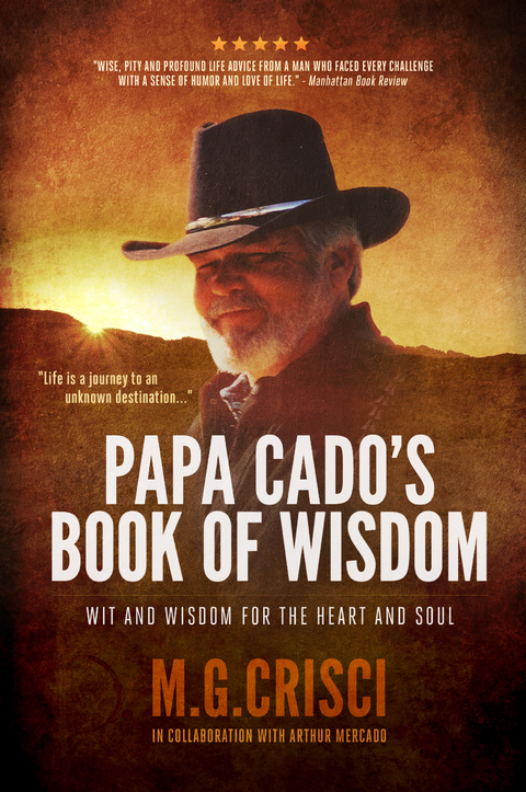 Papa Cado's Book of Wisdom: Wit and Wisdom for the Heart and Soul (3rd Edition) - M.G. Crisci