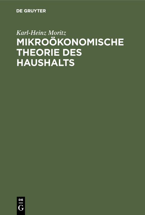 Mikroökonomische Theorie des Haushalts - Karl-Heinz Moritz