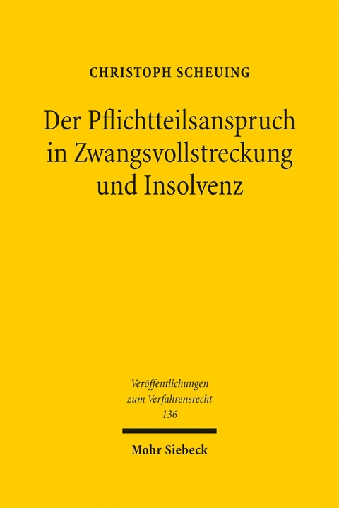 Der Pflichtteilsanspruch in Zwangsvollstreckung und Insolvenz -  Christoph Scheuing